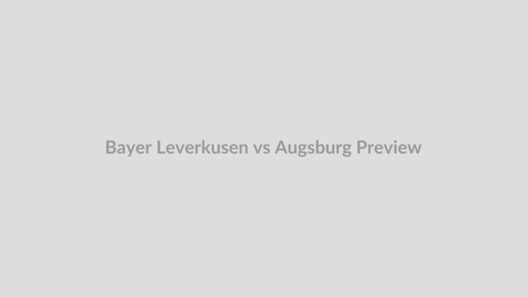 Bayer Leverkusen vs Augsburg Bundesliga Preview
