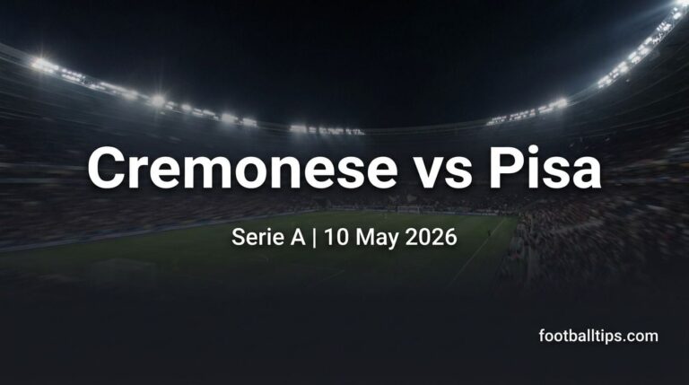 Cremonese vs Pisa Betting Tips, Preview & Predictions | Serie A 10 May 2026
