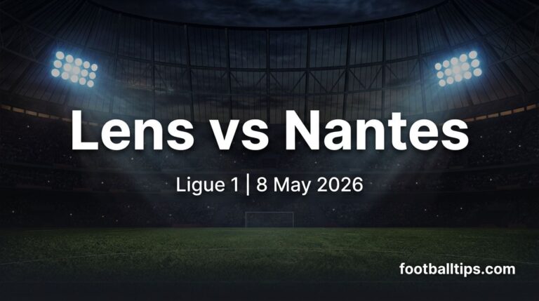Lens vs Nantes Betting Tips, Preview & Predictions | Ligue 1 8 May 2026