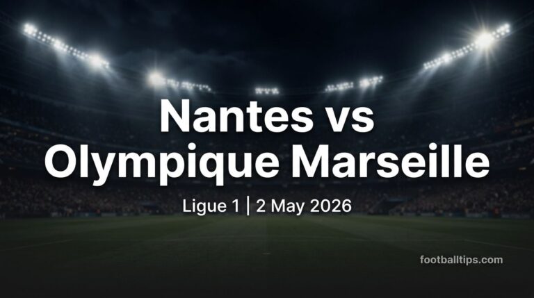 Nantes vs Olympique Marseille Preview, Predictions & Betting Tips | May 2, 2026