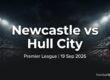 Newcastle vs Hull City preview, Premier League, 19 September 2026