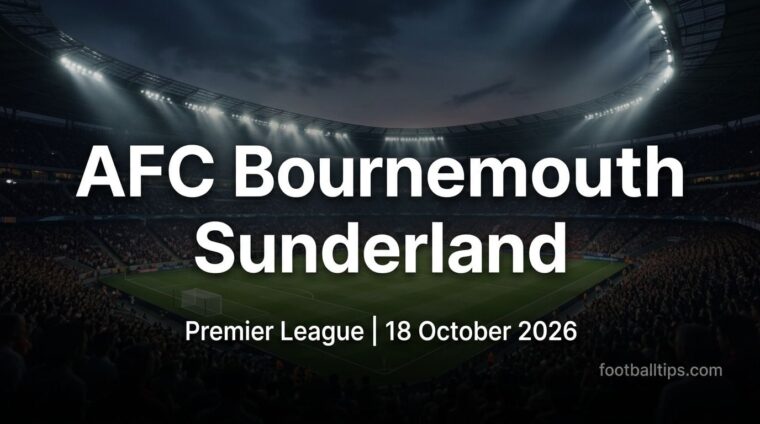 AFC Bournemouth vs Sunderland preview, Premier League, 18 October 2026