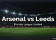 Arsenal vs Leeds United preview, Premier League, 10 October 2026