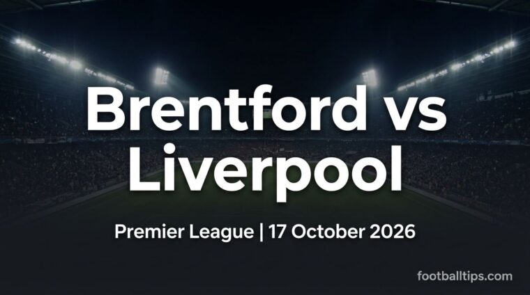 Brentford vs Liverpool preview, Premier League, 17 October 2026