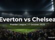 Everton vs Chelsea preview, Premier League, 17 October 2026