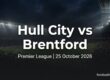 Hull City vs Brentford preview, Premier League, 25 October 2026