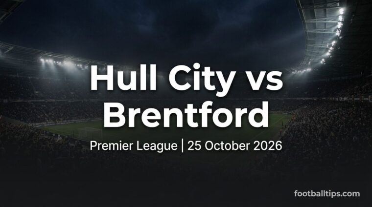 Hull City vs Brentford preview, Premier League, 25 October 2026
