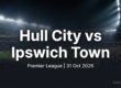 Hull City vs Ipswich Town Premier League preview