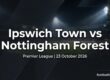 Ipswich Town vs Nottingham Forest Premier League preview