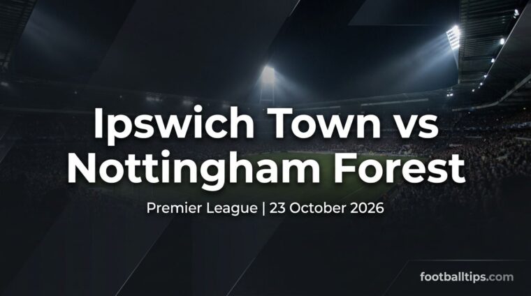 Ipswich Town vs Nottingham Forest Premier League preview