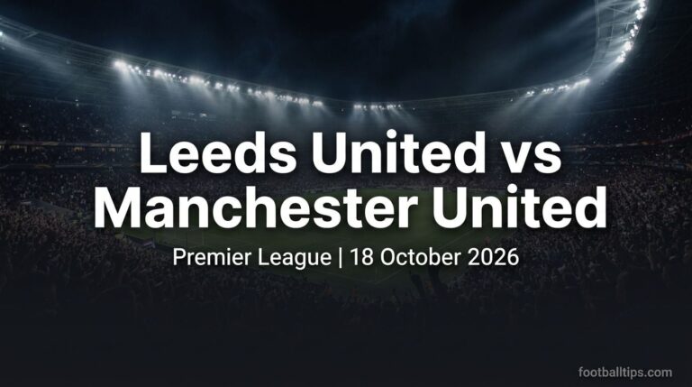Leeds United vs Manchester United Prediction, Betting Tips & Odds