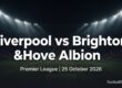Liverpool vs Brighton & Hove Albion preview, Premier League, 25 October 2026
