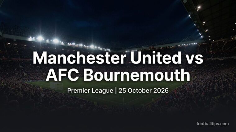 Manchester United vs Bournemouth preview, Premier League, 25 October 2026