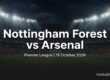 Nottingham Forest vs Arsenal preview, Premier League, 18 October 2026