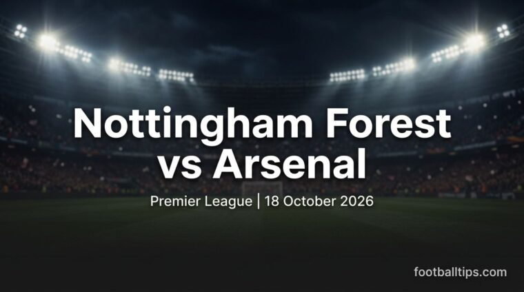 Nottingham Forest vs Arsenal preview, Premier League, 18 October 2026