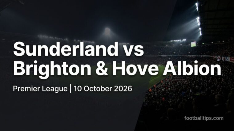 Sunderland vs Brighton & Hove Albion preview, Premier League, 10 October 2026
